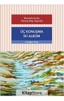 Mustafa Kutlu Yetmiş Beş Yaşında - Üç Konuşma İki Albüm- Dergah Yayınları Mustafa Kutlu Yetmiş Beş Yaşında - Üç Konuşma İki Albüm- Dergah Yayınları