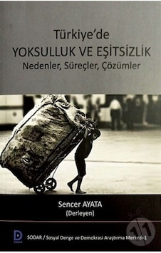 Türkiyede Yoksulluk ve Eşitsizlik - Nedenler Süreçler Çözümler - Sencer Ayata - SDD Türkiyede Yoksulluk ve Eşitsizlik - Nedenler Süreçler Çözümler - Sencer Ayata - SDD