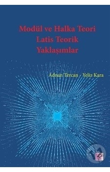 Modül ve Halka Teori Latis Teorik Yaklaşımlar - Adnan Tercan - Efil Yayınevi Yayınları Modül ve Halka Teori Latis Teorik Yaklaşımlar - Adnan Tercan - Efil Yayınevi Yayınları