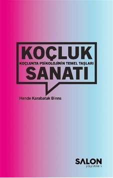 Koçluk Sanatı: Koçlukta Psikolojinin Temel Taşları / Hande Kar... Koçluk Sanatı: Koçlukta Psikolojinin Temel Taşları / Hande Kar...