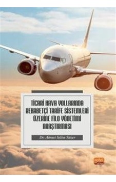 Ticari Hava Yollarında Rekabetçi Tarife Sistemleri Üzerine Filo Yönetimi Araştırması - Ahmet Selim Süzer - Nobel Bilimsel Eserler Ticari Hava Yollarında Rekabetçi Tarife Sistemleri Üzerine Filo Yönetimi Araştırması - Ahmet Selim Süzer - Nobel Bilimsel Eserler