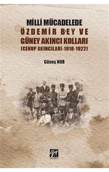 Milli Mücadelede Özdemir Bey ve Güney Akıncıları Kolları (Cenu... Milli Mücadelede Özdemir Bey ve Güney Akıncıları Kolları (Cenu...