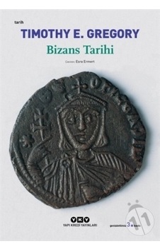 Bizans Tarihi - Timothy E. Gregory - Yapı Kredi Yayınları Bizans Tarihi - Timothy E. Gregory - Yapı Kredi Yayınları