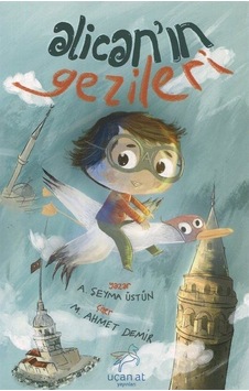 Alican'ın Gezileri - Şeyma Üstün - Uçan At Alican'ın Gezileri - Şeyma Üstün - Uçan At