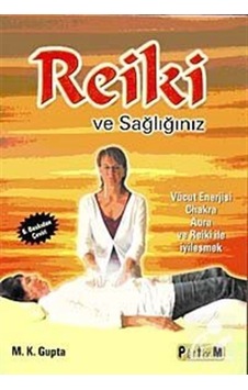 Reiki ve Sağlığınız - M. K. Gupta Reiki ve Sağlığınız - M. K. Gupta