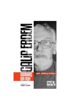 Galip Erdem: Adanmış Bir Ruh - Hayatı Mücadelesi ve Eserleri- Ötüken Neşriyat Galip Erdem: Adanmış Bir Ruh - Hayatı Mücadelesi ve Eserleri- Ötüken Neşriyat