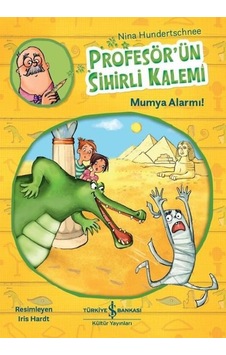 Profesör'ün Sihirli Kalemi-Mumya Alarmı! - Nina Hundertschnee - İş Bankası Kültür Yayınları