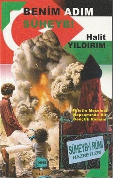 Benim Adım Süheyb! Filistin Meselesi Kapsamında Bir Gençlik Romanı - Halit Yıldırım - Yafes Yayınları Benim Adım Süheyb! Filistin Meselesi Kapsamında Bir Gençlik Romanı - Halit Yıldırım - Yafes Yayınları