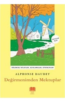 Değirmenimden Mektuplar - Alphonse Daudet - Antik Okul Klasikleri Değirmenimden Mektuplar - Alphonse Daudet - Antik Okul Klasikleri