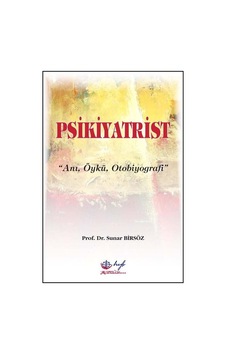 Psikiyatrist: Anı-Öykü-Otobiyografi - Sunar Birsöz - HYB Yayıncılık Psikiyatrist: Anı-Öykü-Otobiyografi - Sunar Birsöz - HYB Yayıncılık