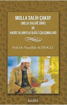 Molla Salih Çakay Ve Hadis Alanıyla İlgili Çalışmaları / Nurul...