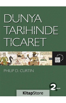 Dünya Tarihinde Ticaret - Philip D. Curtin - Küre Yayınları