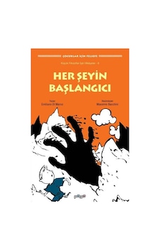 Her Şeyin Başlangıcı - Çocuklar için Felsefe - Emiliano Di Marco - Pogo Her Şeyin Başlangıcı - Çocuklar için Felsefe - Emiliano Di Marco - Pogo
