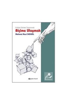 Endüstri Ürünleri Tasarımında Biçime Ulaşmak - Mehmet Naci Dedeal - Epsilon Yayınevi Endüstri Ürünleri Tasarımında Biçime Ulaşmak - Mehmet Naci Dedeal - Epsilon Yayınevi