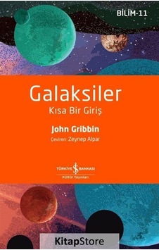 Galaksiler: Kısa Bir Giriş  - Bilim 11  - John Gribbin  - İş Bankası Kültür Yayınları