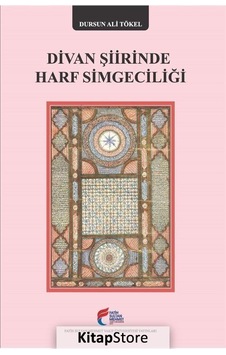 Divan Şiirinde Harf Simgeciliği - Dursun Ali Tökel - Fatih Sultan Mehmet Vak.Ün. Yayınla Divan Şiirinde Harf Simgeciliği - Dursun Ali Tökel - Fatih Sultan Mehmet Vak.Ün. Yayınla