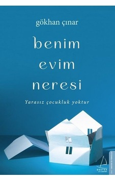 Benim Evim Neresi - Yarasız Çocukluk Yoktur - Gökhan Çınar - Destek Yayınları Benim Evim Neresi - Yarasız Çocukluk Yoktur - Gökhan Çınar - Destek Yayınları