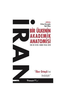 İran: Bir Ülkenin Akademik Anatomisi - İlber Ortaylının Önsözüyle- İnkılap Kitabevi