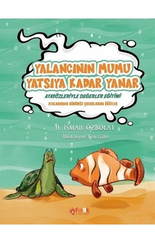 Yalancının Mumu Yatsıya Kadar Yanar - Atasözleriyle Değerler Eğitimi - H. İsmail Özbolat - Fark Yayınları Yalancının Mumu Yatsıya Kadar Yanar - Atasözleriyle Değerler Eğitimi - H. İsmail Özbolat - Fark Yayınları