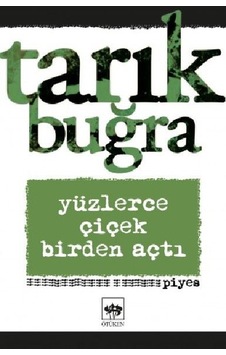 Yüzlerce Çiçek Birden Açtı - Piyes - Tarık Buğra - Ötüken Neşriyat