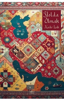Yolda Olmak - Kadir Işık - İthaki Yayınları Yolda Olmak - Kadir Işık - İthaki Yayınları
