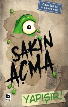 Sakın Açma Yapışır! - Charlotte Habersack - Bilgi Yayınevi Sakın Açma Yapışır! - Charlotte Habersack - Bilgi Yayınevi