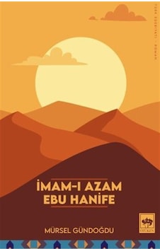 İmam-ı Azam Ebu Hanife - Mürsel Gündoğdu - Ötüken Neşriyat İmam-ı Azam Ebu Hanife - Mürsel Gündoğdu - Ötüken Neşriyat