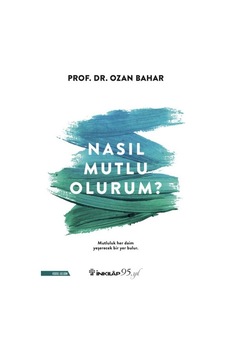 Nasıl Mutlu Olurum? - Ozan Bahar - İnkılap Kitabevi Nasıl Mutlu Olurum? - Ozan Bahar - İnkılap Kitabevi