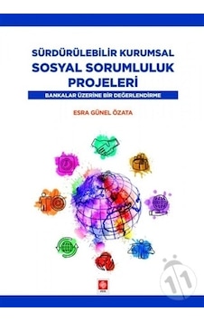 Sürdürülebilir Kurumsal Sosyal Sorumluluk Projeleri - Esra Günel Özata - Ekin Basım Yayın Sürdürülebilir Kurumsal Sosyal Sorumluluk Projeleri - Esra Günel Özata - Ekin Basım Yayın