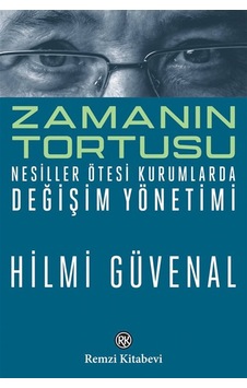 Zamanın Tortusu & Nesiller Ötesi Kurumlarda Değişim Yönetimi /... Zamanın Tortusu & Nesiller Ötesi Kurumlarda Değişim Yönetimi /...
