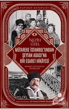 Mütareke İstanbul'undan Şeytan Adası'na Bir Esaret Hikayesi & ... Mütareke İstanbul'undan Şeytan Adası'na Bir Esaret Hikayesi & ...