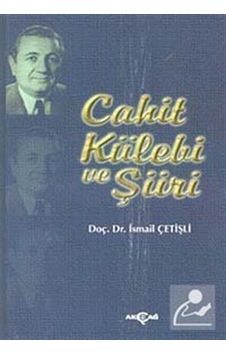 Cahit Külebi ve Şiiri - Hüseyin Hüsnü Yazıcı - Akçağ Yayınları