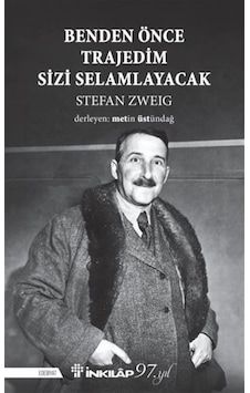 Benden Önce Trajedim Sizi Selamlayacak - Stefan Zweig - İnkılap Kitabevi Benden Önce Trajedim Sizi Selamlayacak - Stefan Zweig - İnkılap Kitabevi