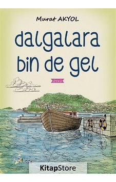Dalgalara Bin de Gel - Murat Akyol - Kültür Ajans Tanıtım ve Organizasyo Dalgalara Bin de Gel - Murat Akyol - Kültür Ajans Tanıtım ve Organizasyo
