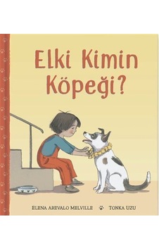 Elki Kimin Köpeği / Elena Arevalo Melville Elki Kimin Köpeği / Elena Arevalo Melville