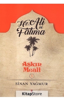 Kitapstore- Aşkın Meali 3 / Hz. Ali ve Fatma / Sinan Yağmur Kitapstore- Aşkın Meali 3 / Hz. Ali ve Fatma / Sinan Yağmur