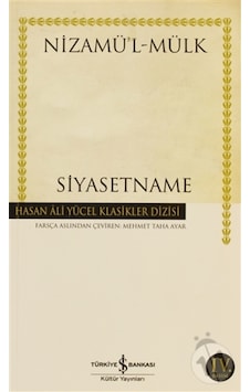 Siyasetname - Hasan Ali Yücel Klasikleri - Nizamülmülk - İş Bankası Kültür Yayınları Siyasetname - Hasan Ali Yücel Klasikleri - Nizamülmülk - İş Bankası Kültür Yayınları