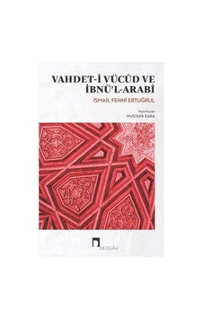 Vahdet-i Vücûd ve İbnü'l-Arabî / İsmail Fenni Ertuğrul 9786257005692 Vahdet-i Vücûd ve İbnü'l-Arabî / İsmail Fenni Ertuğrul 9786257005692