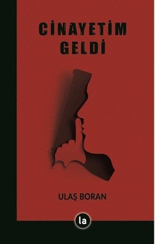 Cinayetim Geldi - Ulaş Boran - La Kitap