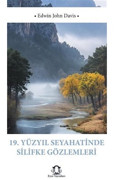 19 Yüzyıl Seyahatinde Silifke Gözlemleri / Peder Edwin John Davis 19 Yüzyıl Seyahatinde Silifke Gözlemleri / Peder Edwin John Davis