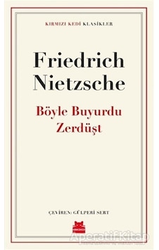 Böyle Buyurdu Zerdüşt - Kırmızı Kedi Klasikler - Friedrich Nietzsche - Kırmızı Kedi Böyle Buyurdu Zerdüşt - Kırmızı Kedi Klasikler - Friedrich Nietzsche - Kırmızı Kedi