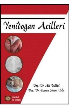 Yenidoğan Acilleri - Ali Bülbül - Hasan Sinan Uslu - İstanbul Tıp Kitabevi Yenidoğan Acilleri - Ali Bülbül - Hasan Sinan Uslu - İstanbul Tıp Kitabevi