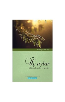 Üç Aylar - Mübarek Günler Ve Geceler Üzerine Bilgiler