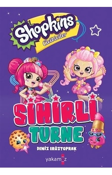 Shopkins Cicibebeler - Sihirli Turne - Deniz Eröztoprak - Yakamoz Yayınları Shopkins Cicibebeler - Sihirli Turne - Deniz Eröztoprak - Yakamoz Yayınları