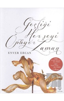 Geçtiği Her Şeyi Öpüyor Zaman - Enver Ercan - Varlık Yayınları