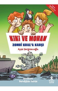 Kiki ve Mohan Zombi Kral'a Karşı - Ayşe Yorgancıoğlu - Doğan Çocuk