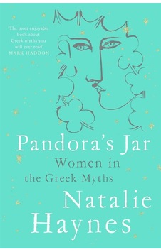 Pandora's Jar: Women in the Greek Myths - Natalie Haynes - Picador