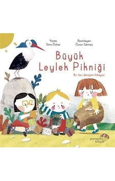 Büyük Leylek Pikniği: Bir İleri Dönüşüm Hikayesi / Sima Özkan