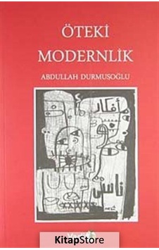 Öteki Modernlik - Abdullah Durmuşoğlu Öteki Modernlik - Abdullah Durmuşoğlu