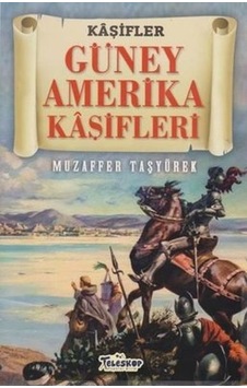 Güney Amerika Kaşifleri - Kaşifler Güney Amerika Kaşifleri - Kaşifler